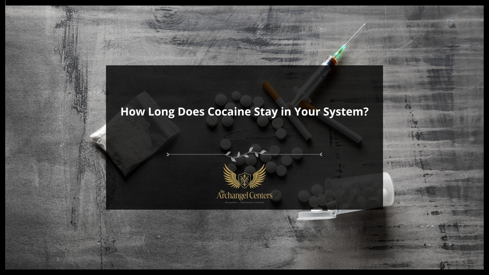 How Long Does Cocaine Stay in Your System? — The Archangel Centers